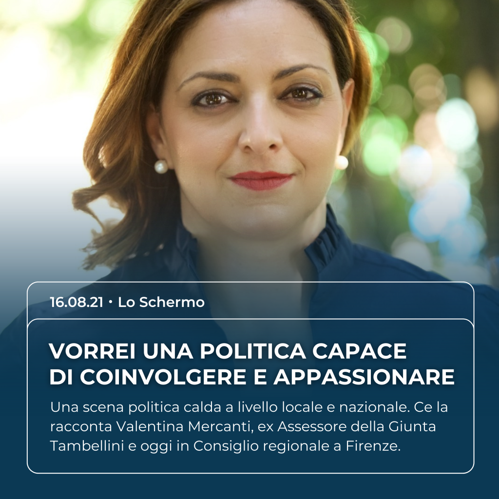 Intervista a Valentina Mercanti su Lo Schermo del 16.08.21: "Vorrei una politica capace di coinvolgere e appassionare"